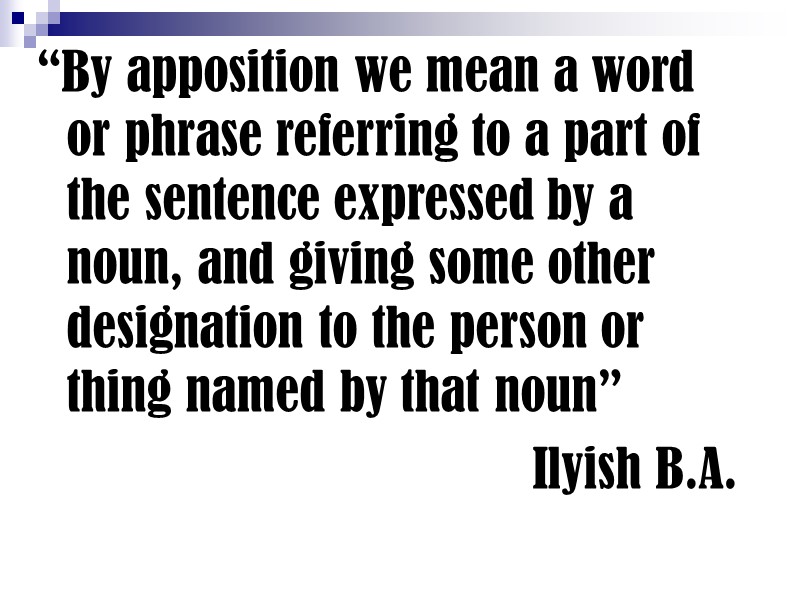 “By apposition we mean a word or phrase referring to a part of the